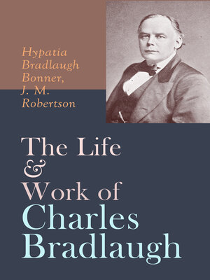 cover image of The Life & Work of Charles Bradlaugh